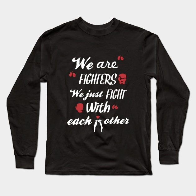 We Are Fighters Funny Couple T-shirt Long Sleeve T-Shirt by SOLOBrand